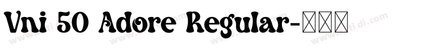 Vni 50 Adore Regular字体转换